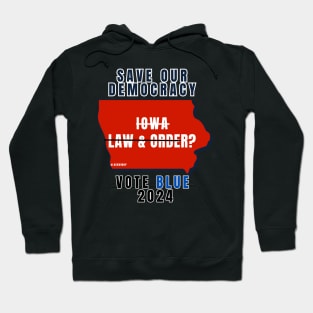 Save Our Democracy Law & Order Iowa? Hoodie